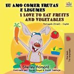 I Love to Eat Fruits and Vegetables (Portuguese English Bilingual Book)