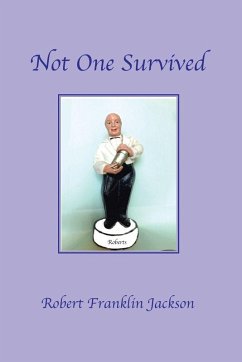 Not One Survived - Jackson, Robert Franklin Not One Survived - Jackson, Robert Franklin