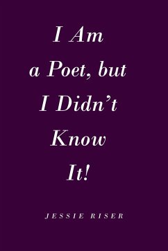 I Am a Poet, but I Didn't Know It! - Riser, Jessie