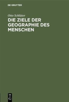 Die Ziele der Geographie des Menschen - Schlüter, Otto