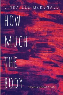 How Much the Body - McDonald, Linda Lee
