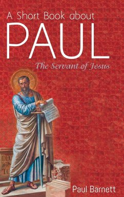 A Short Book about Paul - Barnett, Paul W.