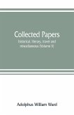 Collected papers; historical, literary, travel and miscellaneous (Volume V)