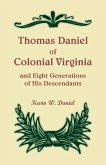 Thomas Daniel of Colonial Virginia and Eight Generations of His Descendants