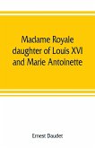 Madame Royale, daughter of Louis XVI and Marie Antoinette