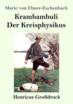 Krambambuli / Der Kreisphysikus (Großdruck) - Ebner-Eschenbach, Marie Von