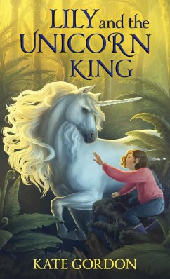 Lily and the Unicorn King - Gordon, Kate
