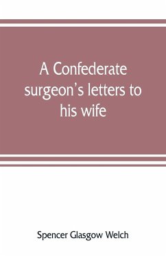A Confederate surgeon's letters to his wife - Glasgow Welch, Spencer