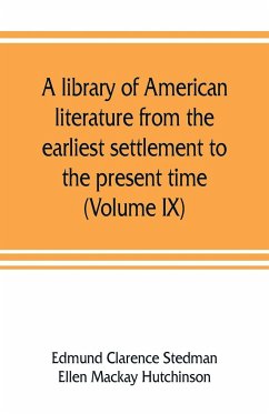A library of American literature from the earliest settlement to the present time (Volume IX) - Clarence Stedman, Edmund; Mackay Hutchinson, Ellen