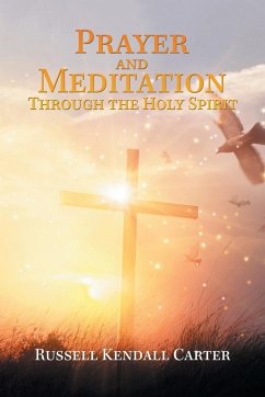 Prayer and Meditation Through the Holy Spirit - Carter, Russell Kendall