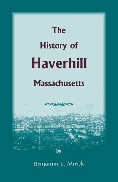 The History of Haverhill, Massachusetts - Mirick, Benjamin L.