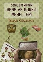 Degil Efendinin Renk ve Korku Meselleri - Güzelsoy, Ismail