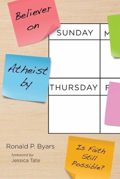 Believer on Sunday, Atheist by Thursday - Byars, Ronald P.