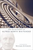 Quantum Mechanics and the Philosophy of Alfred North Whitehead (eBook, ePUB)