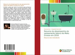 Resumo do desempenho do saneamento básico do Mato Grosso em 2016 - Alves, Marciely;Marchetto, Margarida