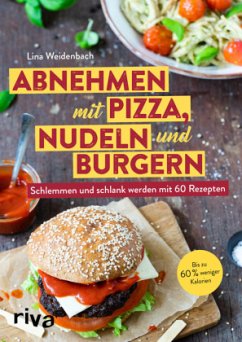 Abnehmen mit Pizza, Nudeln und Burgern - Weidenbach, Lina