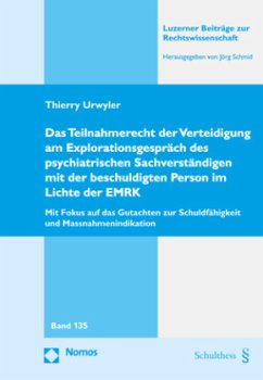 Das Teilnahmerecht der Verteidigung am Explorationsgespräch des psychiatrischen Sachverständigen mit der beschuldigten P - Urwyler, Thierry