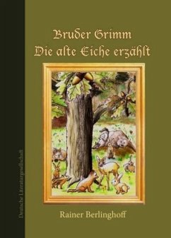 Bruder Grimm - Die alte Eiche erzählt - Berlinghoff, Rainer