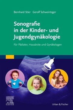 Sonografie in der Kinder- und Jugendgynäkologie - Schweintzger, Gerolf;Stier, Bernhard