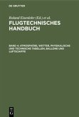 Atmosphäre, Wetter, physikalische und technische Tabellen, Ballone und Luftschiffe / Flugtechnisches Handbuch Band 4