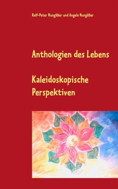 Anthologien des Lebens - Nungäßer, Ralf-Peter;Nungäßer, Angela