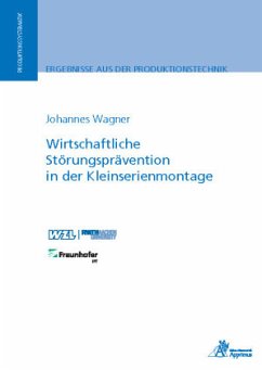 Wirtschaftliche Störungsprävention in der Kleinserienmontage - Wagner, Johannes