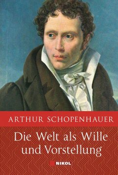 Schopenhauer: Die Welt als Wille und Vorstellung: Vollständige Ausgabe - Schopenhauer, Arthur