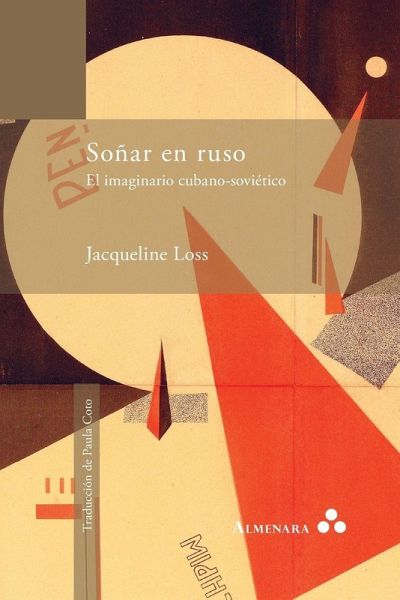Soñar en ruso. El imaginario cubano-soviético Soñar en ruso. El imaginario cubano-soviético