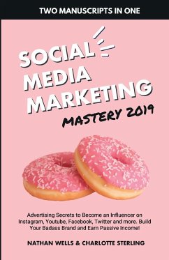 Social Media Marketing Mastery 2019 - Wells, Nathan; Sterling, Charlotte