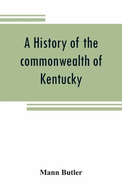 A history of the commonwealth of Kentucky - Butler, Mann