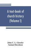 A text-book of church history (Volume I)