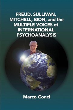 Freud, Sullivan,Mitchell, Bion, And The Multiple Voices Of International Psychoanalysis - Conci, Marco