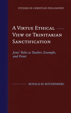 A Virtue Ethical View of Trinitarian Sanctification - Rothenberg, Ronald M.