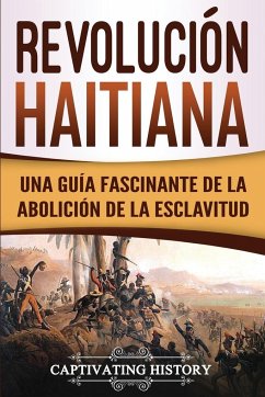 Revolución haitiana - History, Captivating