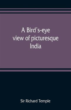 A bird's-eye view of picturesque India - Richard Temple