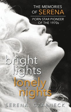 Bright Lights, Lonely Nights - The Memories of Serena, Porn Star Pioneer of the 1970s (hardback) - Czarnecki, Serena