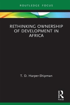 Rethinking Ownership of Development in Africa (eBook, PDF) - Harper-Shipman, T. D.