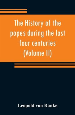 The history of the popes during the last four centuries (Volume II) - Ranke, Leopold von