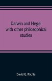 Darwin and Hegel, with other philosophical studies