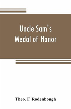 Uncle Sam's Medal of Honor - F. Rodenbough, Theo.