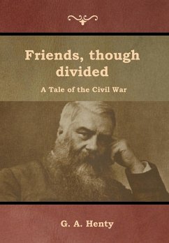 Friends, though divided - Henty, G. A.