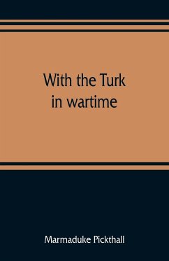 With the Turk in wartime - Pickthall, Marmaduke