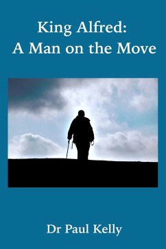 King Alfred: A Man on the Move - Kelly, Paul