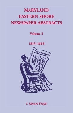 Maryland Eastern Shore Newspaper Abstracts, Volume 3 - Wright, F. Edward