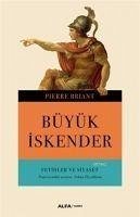 Büyük Iskender Fetihler ve Siyaset - Briant, Pierre