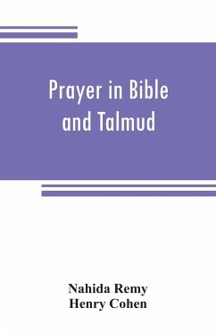 Prayer in Bible and Talmud - Remy, Nahida; Cohen, Henry