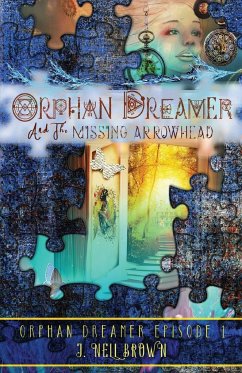 Orphan Dreamer and the Missing Arrowhead - Brown, J Nell