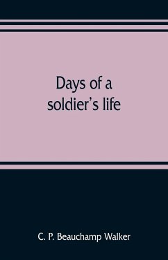 Days of a soldier's life - P. Beauchamp Walker, C.