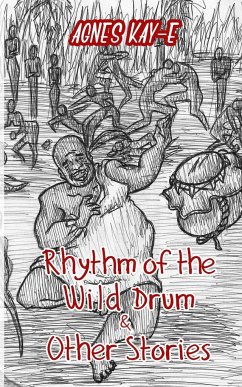 Rhythm of the Wild Drum & Other Stories - Kay-E, Agnes