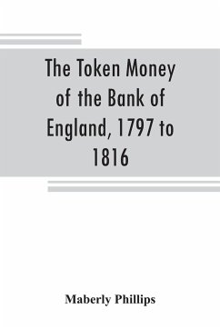 The token money of the Bank of England, 1797 to 1816 - Phillips, Maberly